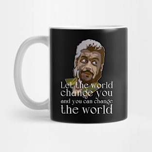 Let the world change you and you can change the world Mug